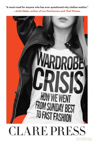 Wardrobe Crisis: How We Went from Sunday Best to Fast Fashion [KSIĄŻKA]