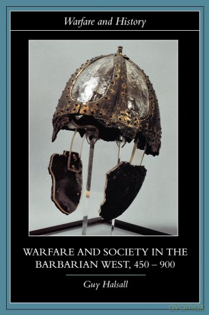 Warfare and Society in the Barbarian West 450-900 (Warfare and History) - Guy Halsall [KSIĄŻKA]