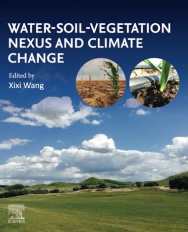 Water-Soil-Vegetation Nexus and Climate Change - Xixi Wang [KSIĄŻKA]