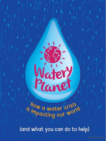 Watery Planet: How a water crisis is impacting our world - Anna Claybourne [KSIĄŻKA]