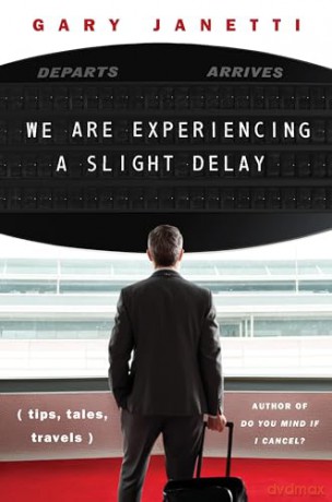 We Are Experiencing a Slight Delay: (tips, tales, travels) - Janetti Gary [KSIĄŻKA]