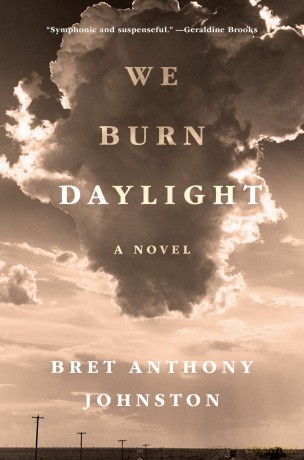 We Burn Daylight: A Novel - Bret Antho Johnston [KSIĄŻKA]