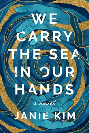 We Carry the Sea in Our Hands: A Novel [KSIĄŻKA]