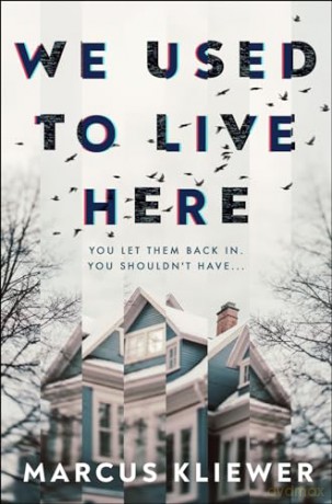 We Used to Live Here: The most chilling, gripping suspense thriller of 2024 that will leave you sleeping with the lights on - Marcus Kliewer [KSIĄŻKA]