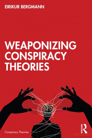 Weaponizing Conspiracy Theories - Bergmann Eirikur [KSIĄŻKA]