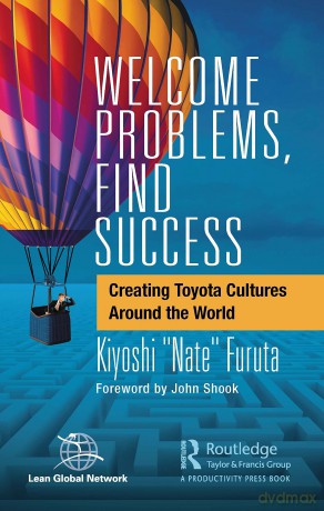 Welcome Problems, Find Success: Creating Toyota Cultures Around the World - Nate Furuta [KSIĄŻKA]