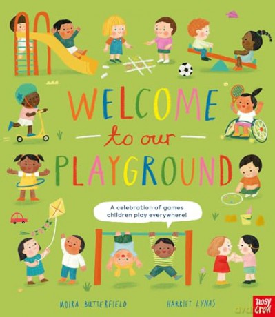 Welcome to Our Playground: A celebration of games children play everywhere - Moira Butterfield [KSIĄŻKA]
