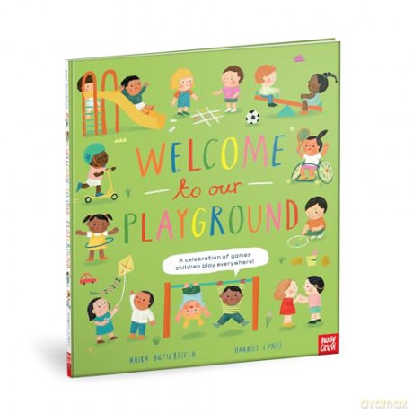 Welcome to Our Playground: A celebration of games children play everywhere - Moira Butterfield [KSIĄŻKA]