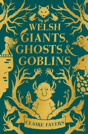 Welsh Giants, Ghosts and Goblins - Claire Fayers [KSIĄŻKA]