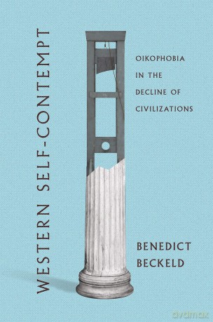 Western Self-Contempt: Oikophobia in the Decline of Civilizations - Benedict Beckeld [KSIĄŻKA]
