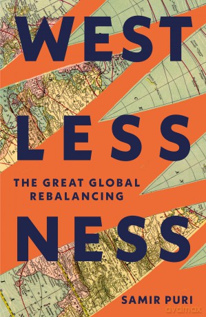 Westlessness: The Great Global Rebalancing - Samir Puri [KSIĄŻKA]