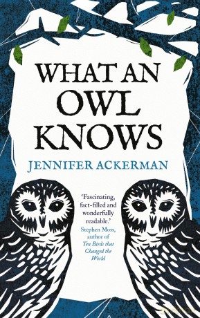 What an Owl Knows: The New Science of the World's Most Enigmatic Birds - Jennifer Ackerman [KSIĄŻKA]
