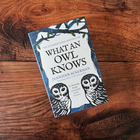 What an Owl Knows: The New Science of the World's Most Enigmatic Birds - Jennifer Ackerman [KSIĄŻKA]