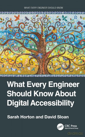 What Every Engineer Should Know About Digital Accessibility - Sarah Horton [KSIĄŻKA]