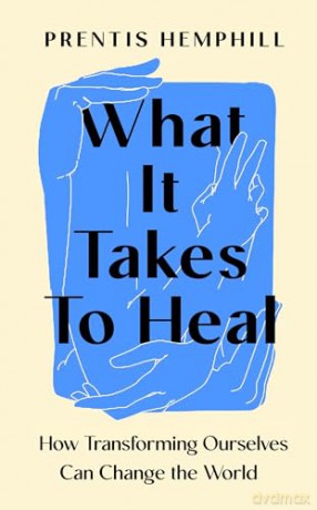 What It Takes To Heal: How Transforming Ourselves Can Change the World - Prentis Hemphill [KSIĄŻKA]