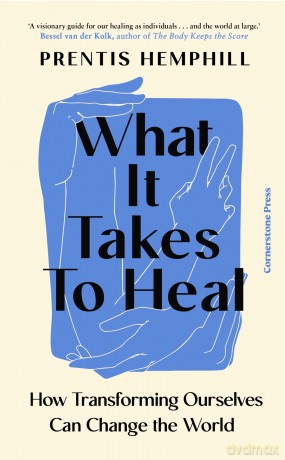 What It Takes To Heal: How Transforming Ourselves Can Change the World - Prentis Hemphill [KSIĄŻKA]
