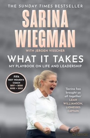 What It Takes: The Inspiring Journey of Sarina Wiegman and the Lionesses' Rise to Success - Sarina Wiegman [KSIĄŻKA]