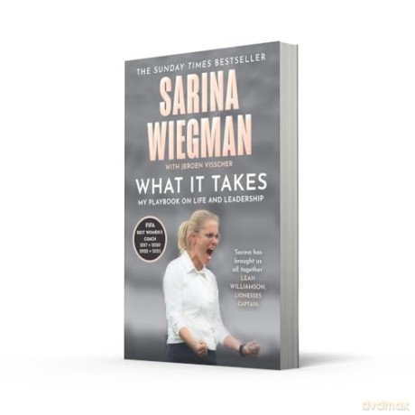What It Takes: The Inspiring Journey of Sarina Wiegman and the Lionesses' Rise to Success - Sarina Wiegman [KSIĄŻKA]