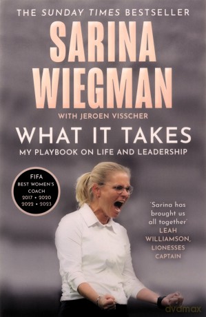 What It Takes: The Inspiring Journey of Sarina Wiegman and the Lionesses' Rise to Success - Sarina Wiegman [KSIĄŻKA]