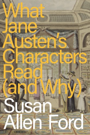 What Jane Austen's Characters Read (and Why) - Susan Allen Ford [KSIĄŻKA]