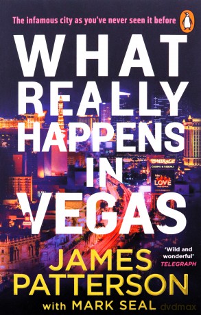 What Really Happens in Vegas: Discover the infamous city as you've never seen it before - James Patterson [KSIĄŻKA]