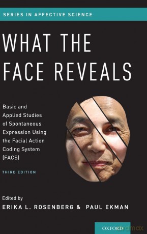What the Face Reveals: Basic and Applied Studies of Spontaneous Expression Using the Facial Action Coding System (Facs) (Series in Affective Science) [KSIĄŻKA]