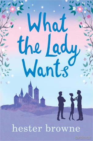 What the Lady Wants: escape with this sweet and funny romantic comedy (The Little Lady Agency) - Hester Browne [KSIĄŻKA]