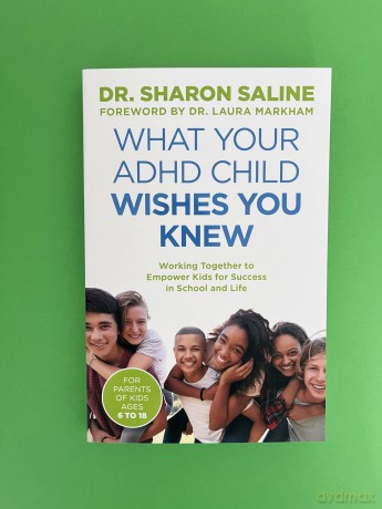 What Your ADHD Child Wishes You Knew: Working Together to Empower Kids for Success in School and Life - Sharon Saline [KSIĄŻKA]