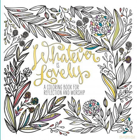 Whatever Is Lovely: An Adult Colouring Book for Reflection and Worship: A Coloring Book for Reflection and Worship - Waterbrook [KSIĄŻKA]