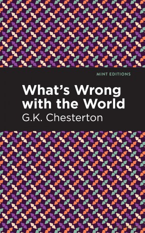 What's Wrong with the World (Mint Editions (Nonfiction Narratives: Essays, Speeches and Full-Length Work)) - G. K. Chesterson [KSIĄŻKA]