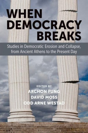 When Democracy Breaks: Studies in Democratic Erosion and Collapse, from Ancient Athens to the Present Day [KSIĄŻKA]