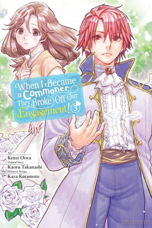 When I Became a Commoner, They Broke Off Our Engagement!, Vol. 3: Volume 3 (WHEN I BECAME COMMONER BROKE OFF ENGAGEMENT GN) - Oiwa [KOMIKS]