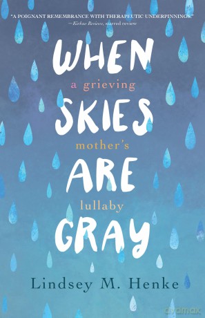 When Skies Are Gray: A Grieving Mother's Lullaby [KSIĄŻKA]