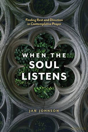 When The Soul Listens: Finding Rest and Direction in Contemplative Prayer - Jan Johnson [KSIĄŻKA]