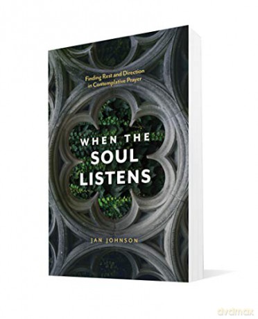 When The Soul Listens: Finding Rest and Direction in Contemplative Prayer - Jan Johnson [KSIĄŻKA]