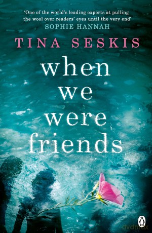 When We Were Friends - Tina Seskis [KSIĄŻKA]