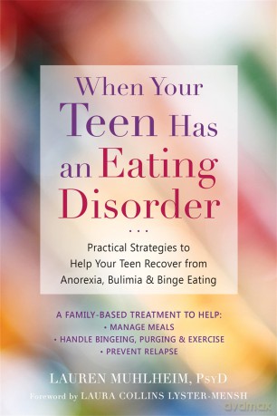 When Your Teen Has an Eating Disorder: Practical Strategies to Help Your Teen Recover from Anorexia, Bulimia, and Binge Eating - Lauren Muhlheim [KSIĄŻKA]