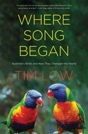 Where Song Began: Australia's Birds and How They Changed the World - Tim Low [KSIĄŻKA]