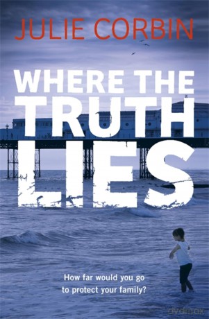 Where the Truth Lies: An Unputdownable Psychological Thriller - Corbin Julie [KSIĄŻKA]