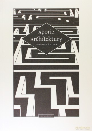 Aporie architektury - Gabriela Świtek [KSIĄŻKA]