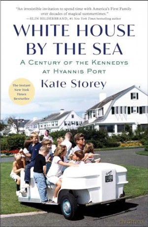 White House by the Sea: A Century of the Kennedys at Hyannis Port - Kate Storey [KSIĄŻKA]