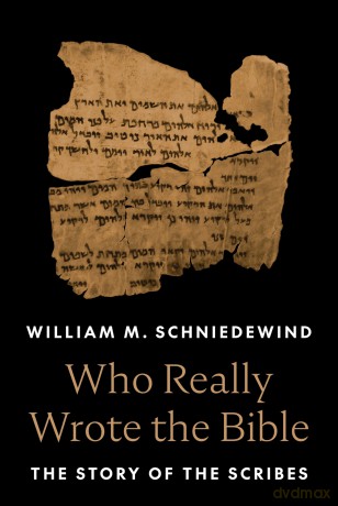 Who Really Wrote the Bible: The Story of the Scribes - W Schniedewind [KSIĄŻKA]