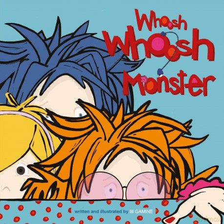 Whoosh Whoosh Monster: Where Fears Are Taken Care Of - Lili Gamine [KSIĄŻKA]