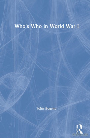 Who's Who in World War I (Who's Who (Routledge)) - John Bourne [KSIĄŻKA]