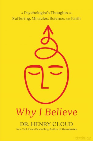 Why I Believe: A Psychologist's Thoughts on Suffering, Miracles, and Faith - Henry Cloud [KSIĄŻKA]