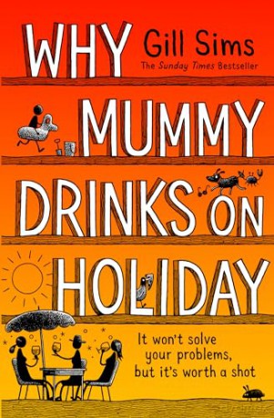 Why Mummy Drinks on Holiday: The hilarious new beach read from the bestselling author of Why Mummy Drinks - Gill Sims [KSIĄŻKA]
