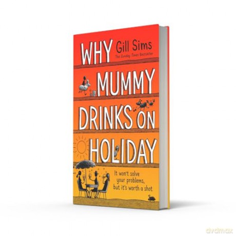 Why Mummy Drinks on Holiday: The hilarious new beach read from the bestselling author of Why Mummy Drinks - Gill Sims [KSIĄŻKA]