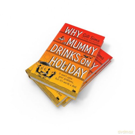 Why Mummy Drinks on Holiday: The hilarious new beach read from the bestselling author of Why Mummy Drinks - Gill Sims [KSIĄŻKA]