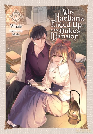 Why Raeliana Ended Up at the Duke's Mansion, Vol. 7: Volume 7 (WHY RAELIANA ENDED AT DUKES MANSION GN) - Milcha [KOMIKS]