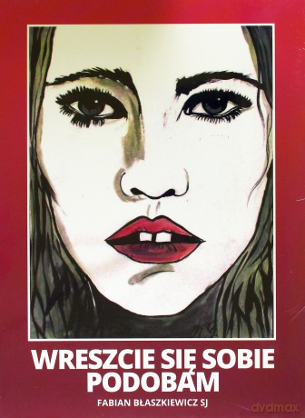 Wreszcie się sobie podobam - Fabian Błaszkiewicz SJ [KSIĄŻKA]